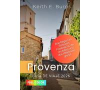 Provenza Guía de viaje 2026: Una región del sureste de Francia que limita con Italia y el mar Mediterráneo