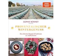 Provenzalischer Wintergenuss Die schönsten Rezepte und Traditionen aus Südfrankreich - Das neue Kochbuch der Bestseller-Autorin Sophie Bonnet - Sophie Bonnet - Südwest Verlag - ebook (ePub) - Livre