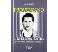 Provenzano. Il re di Cosa Nostra. La vera storia dell'ultimo padrino