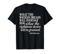 Proverbes 10 24 What Wicked Dreads Righteous Desire Bible God T-Shirt