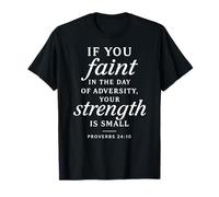 Proverbes 24:10 Your Strength is Small Verse de la Bible Faith Pray T-Shirt