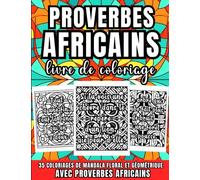 Proverbes Africains: Livre de coloriage : 35 coloriages de mandala floral et géométrique avec proverbes Africains - coloriage pour adultes