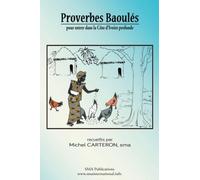 Proverbes Baoules: pour entrer dans la Cote d'Ivoire profonde