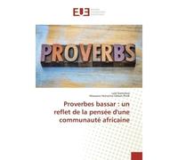 Proverbes bassar : un reflet de la pensée d'une communauté africaine Un reflet de la pensée d'une communauté africaine - Laré Kantchoa - Universitaires Europeennes - broché - Essai