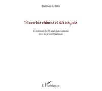 Proverbes chinois et stéréotypes – Animaux des 12 signes du zodiaque – L'Harmattan