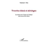 Proverbes chinois et stéréotypes – Animaux des 12 signes du zodiaque – L'Harmattan