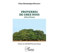 Proverbes de chez nous (Côte d'Ivoire) - Tano Dominique Kouakou - L'harmattan - broché - Roman