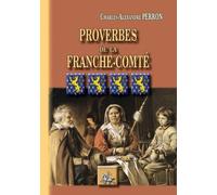 Proverbes De La Franche-Comté - Etudes Historiques Et Critiques