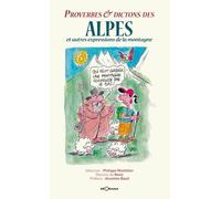 Proverbes & Dictons Des Alpes Et Autres Expressions De La Montagne