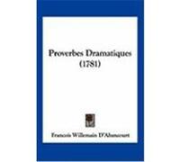 Proverbes Dramatiques (1781) D'Abancourt, Francois Willemain (Auteur)