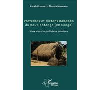 Proverbes et dictons Babemba du Haut-Katanga (RD Congo) Kabéké Lubembo (Auteur), Masata Manikunda (Auteur)