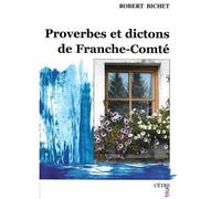 Proverbes et dictons de franche-comte - Robert Bichet - Cetre Eds - broché - Dictionnaire et encyclopédie