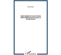 Proverbes et locutions proverbiales en usage à Marrakech Faiza Jibline (Auteur)