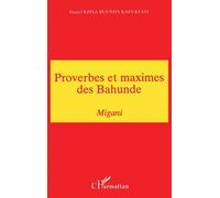 Proverbes et Maximes des Bahunde Migani (Congo ex. Zaïre) - Daniel Kitsa Buunda Kafukulo - L'harmattan - broché - Livre