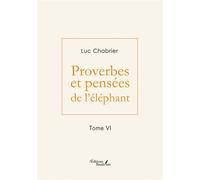 Proverbes et pensées de l'éléphant - Tome VI - Luc Chabrier - Baudelaire - broché - Poésie
