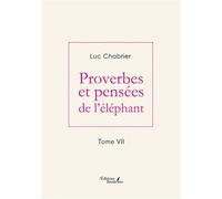 Proverbes et pensées de l'éléphant - Tome VII - Luc Chabrier - Baudelaire - broché - Récit