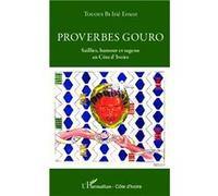 Proverbes Gouro - Saillies, Humour Et Sagesse En Côte D'ivoire