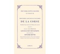 Proverbes, locutions et maximes de la Corse: Précédés d'une étude sur le Dialecte de cette île adressée à SAI le prince Louis-Lucien Bonaparte