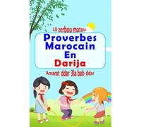 Proverbes Marocain En Darija: Apprendre des proverbes marocains avec leur traduction en français et explication pour les enfants et les adultes