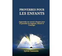 Proverbes pour les Enfants: Apprends un verset chaque jour et grandis en Sagesse, Bonté et Courage.