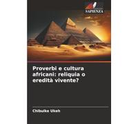 Proverbi e cultura africani: reliquia o eredità vivente?