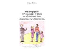 Proverbi Popolari in Polignanese e in Italiano: con la Traduzione e la Morale