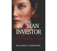 Proverbs 31: The Woman Investor: Faith. Stewardship. Legacy.