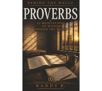 PROVERBS: 52 Meditations on Wisdom Behind the Walls