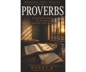 PROVERBS: 52 Meditations on Wisdom Behind the Walls