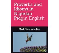 Proverbs and Idioms in Nigerian Pidgin English