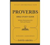 Proverbs Bible Study Guide: 18 Studies for Personal and Group Exploration