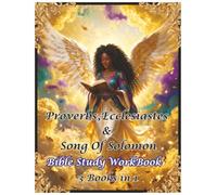 Proverbs, Ecclesiastes & Song Of Solomon: Bible Study WorkBook 3 Books in 1