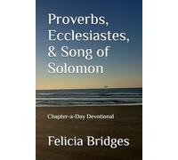 Proverbs, Ecclesiastes, & Song of Solomon: Chapter-a-Day Devotional