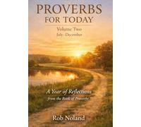 Proverbs For Today, Volume Two: July through December , A Year of Reflections from the Book of Proverbs,