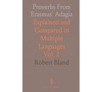 Proverbs From Erasmus' Adagia: Explained and Compared in Multiple Languages