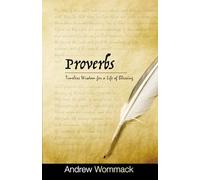 Proverbs: Timeless Wisdom for a Life of Blessing