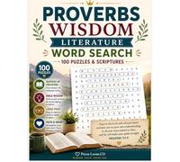 Proverbs Wisdom Literature Word Search: 100 Scripture-Based Word Finds from Proverbs, Job, Psalms, Ecclesiastes and Song of Solomon | Large Print 15x15 Grids | 10 Wisdom Themes | Solutions Included