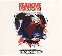 Proviant Audio - Real Love Tastes Like This !