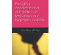 Providing Academic And Administrative Leadership In A Nigerian University (Higher Education Management Series 1)