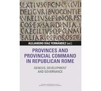 Provinces and provincial Command in Republican Rome: Genesis, development and governance