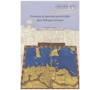 Provinces Et Identités Provinciales Dans L'afrique Romaine