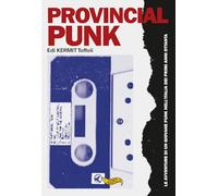 Provincial punk. Le avventure di un giovane punk nell'Italia dei primi anni ottanta
