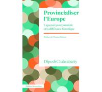 Provincialiser l'europe La pensée postcoloniale et la différence historique - Dipesh Chakrabarty - Amsterdam Eds - Poche - Essai