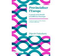 Provincialiser l'Europe: La pensée postcoloniale et la différence historique