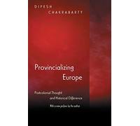 Provincializing Europe: Postcolonial Thought and Historical Difference
