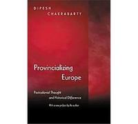 Provincializing Europe, Princeton Studies in Culture / Power / History Dipesh Chakrabarty (Auteur)