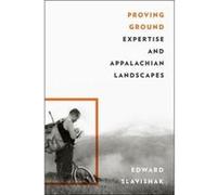 Proving Ground: Expertise and Appalachian Landscapes - [Version Originale] Inconnu (Auteur)