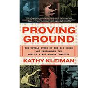 Proving Ground – L'histoire méconnue des six femmes qui ont programmé le premier ordinateur moderne