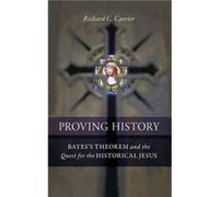 Proving History by Richard C. Carrier Richard C. Carrier (Auteur)