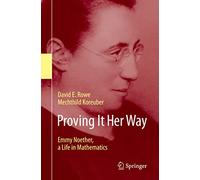 Proving It Her Way: Emmy Noether, a Life in Mathematics